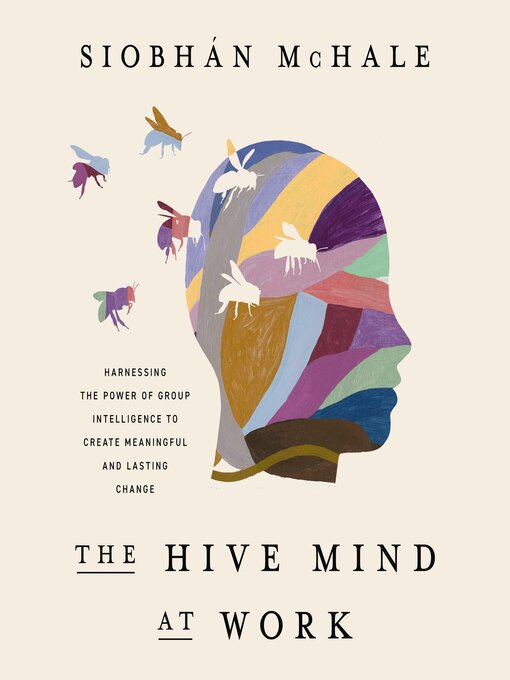 Title details for The Hive Mind at Work by Siobhan McHale - Wait list